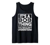 It's A BOB Thing You Wouldn't Understand Shirt BOB Canotta