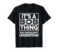 It's A BOB Thing You Wouldn't Understand Shirt BOB Maglietta