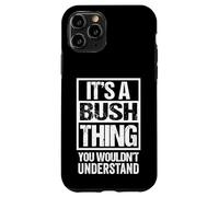 It's A Bush Thing You Wouldn't Understand Surname Name Custodia per iPhone 11 Pro