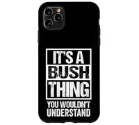 It's A Bush Thing You Wouldn't Understand Surname Name Custodia per iPhone 11 Pro Max