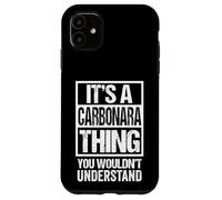 It's A Carbonara Thing You Wouldn't Understand Italian Pasta Custodia per iPhone 11