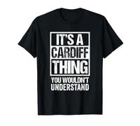It's A Cardiff Thing You Wouldn't Understand Cardiffian Maglietta