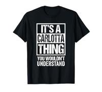 It's A Carlotta Thing You Wouldn't Understand First Name Maglietta