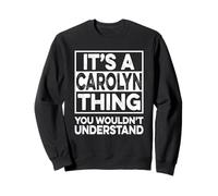 It's A Carolyn Thing You Wouldn't Understand Shirt Carolyn Felpa