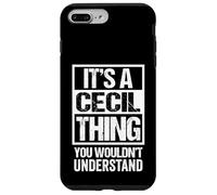 It's A Cecil Thing You Wouldn't Understand - First Name Custodia per iPhone 7 Plus/8 Plus