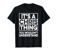 It's A CHRIS Thing You Wouldn't Understand Shirt CHRIS Maglietta
