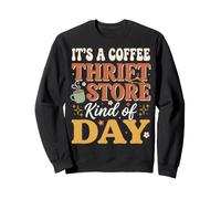 It's A Coffee And Thrift Store Kind of Day caffè Felpa