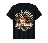 It's A Coffee And Thrift Store Kind of Day caffè Maglietta