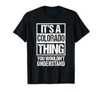 It's A Colorado Thing You Wouldn't Understand USA State US Maglietta