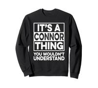 It's A Connor Thing You Wouldn't Understand Shirt Connor Felpa