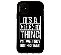 It's A Cricket Thing You Wouldn't Understand Fan & Player Custodia per iPhone 11