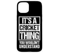 It's A Cricket Thing You Wouldn't Understand Fan & Player Custodia per iPhone 15 Plus