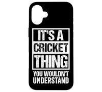 It's A Cricket Thing You Wouldn't Understand Fan & Player Custodia per iPhone 16 Plus