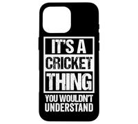 It's A Cricket Thing You Wouldn't Understand Fan & Player Custodia per iPhone 16 Pro Max