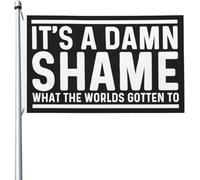 It'S A Damn Shame What The Worlds Gotten To Bandiera Da Cortile Moda Bandiera Da Esterno Decorative Banner 90X150Cm Per Il Portico Soggiorno Interni