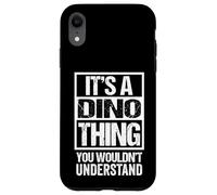 It's A Dino Thing You Wouldn't Understand First Name Custodia per iPhone XR