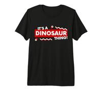 It's a Dinosaur Thing Funny Prehistoric Jurassic Fossil Dino Maglietta Premium