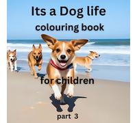 Its a dog life colouring book for children part 3