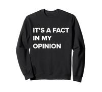 Its a fact in My Opinion Funny Graphic Felpa
