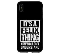 It's A Felix Thing You Wouldn't Understand - First Name Custodia per iPhone XS Max
