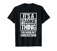 It's A Frankie Thing You Wouldn't Understand Maglietta