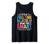 It's A Full Time Job Being This Smart Intelligente Canotta
