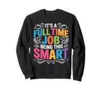 It's A Full Time Job Being This Smart Intelligente Felpa