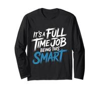 It's A Full Time Job Being This Smart Intelligente - Maglia a Manica
