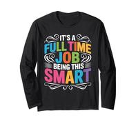 It's A Full Time Job Being This Smart Intelligente Maglia a Manica