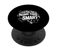 It's A Full Time Job Being This Smart Intelligente |- PopSockets PopGrip Adesivo