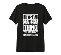 It's A Ganesha Thing You Wouldn't Understand Hinduism Maglietta Premium