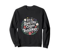 It's A Good Day To Create With Technology -------- Felpa