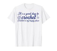It's A Good Day To Crochet Crochet Is My Happy Place Maglietta