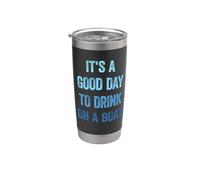 It's A Good Day To Drink On A Boat Bicchiere termico in acciaio inox doppia parete