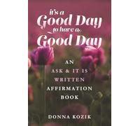 It's a Good Day to Have a Good Day: An Ask & It Is Written Affirmation Book