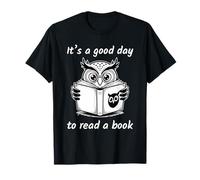 It's A Good Day To Read A Book Maglietta