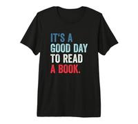 It's A Good Day To Read A Book Maglietta Premium