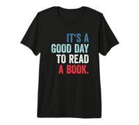 It's A Good Day To Read A Book Maglietta Premium