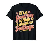 It's A Good Day To Talk About Feelings Consulenza Maglietta