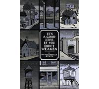 It's a Good Life, If You Don't Weaken: A Picture Novella