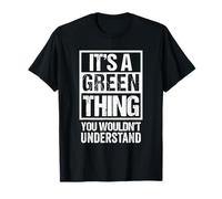 It's A Green Thing You Wouldn't Understand - Family Name Maglietta