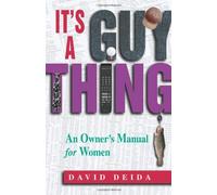 It's A Guy Thing: A Owner's Manual for Women by David Deida (1997-05-01)