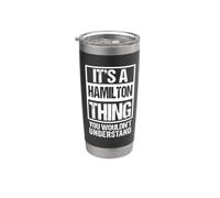 It's A Hamilton Thing You Wouldn't Understand Family Name Bicchiere termico in acciaio inox doppia parete