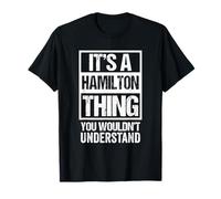 It's A Hamilton Thing You Wouldn't Understand Family Name Maglietta