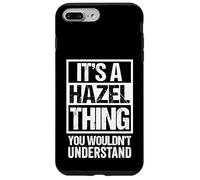 It's A Hazel Thing You Wouldn't Understand - First Name Custodia per iPhone 7 Plus/8 Plus