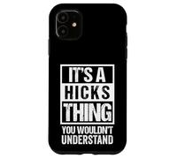 It's A Hicks Thing You Wouldn't Understand - Family Name Custodia per iPhone 11