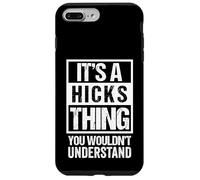 It's A Hicks Thing You Wouldn't Understand - Family Name Custodia per iPhone 7 Plus/8 Plus
