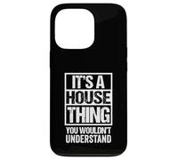 It's A House Thing You Wouldn't Understand Dance Music Custodia per iPhone 13 Pro
