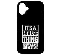 It's A House Thing You Wouldn't Understand Dance Music Custodia per iPhone 16 Plus