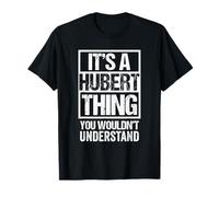 It's A Hubert Thing You Wouldn't Understand - First Name Maglietta